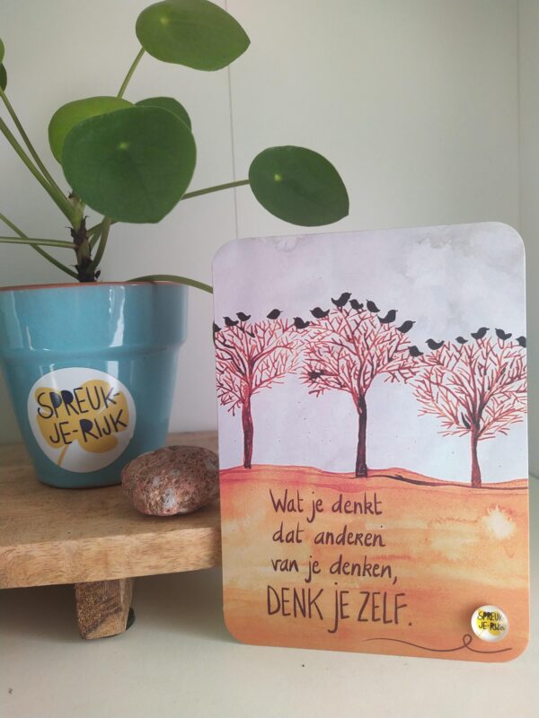 Spreuk-kaart: "Wat je denkt dat anderen van je denken, denk je zelf."